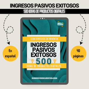 Ingresos Pasivos Exitosos: 500 Ideas de Productos Digitales | Dinero y Descuentos